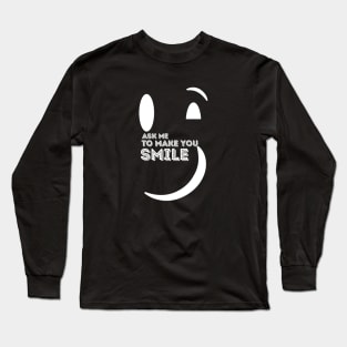 Ask Me to Make You Smile Long Sleeve T-Shirt